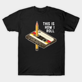 this is how i roll T-Shirt